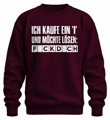 Produktbild von Ich kaufe ein I und möchte lösen F*CKD*CH frecher Spruch Sweatshirt Pullover, Burgundy, M