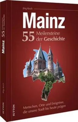Obrázok produktu pre Mainz. 55 Meilensteine der Geschichte