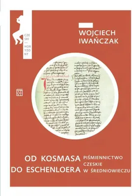 Produktbild von Od Kosmasa do Eschenloera Pismiennictwo czeskie w sredniowieczu
