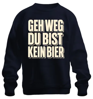Produktbild von Geh weg du bist kein Bier Lustig Saufen Party Alkohol Kneipe Sweatshirt Pullover, Navy, M