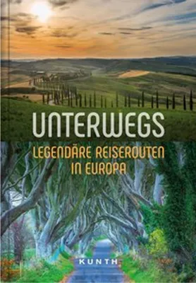 Obrázok produktu pre KUNTH Unterwegs Legendäre Reiserouten in Europa