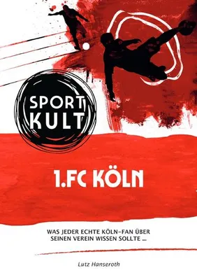 Produktbild von 1. FC Köln Fußballkult Buch: Geschichten, Rekorde, Quiz & Fangesänge