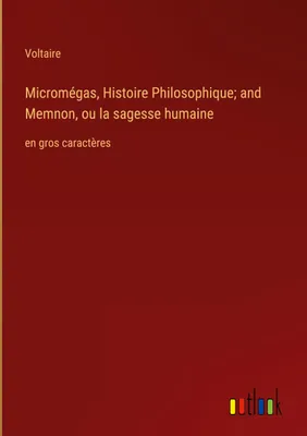 Produktbild von Micromégas, Histoire Philosophique; and Memnon, ou la sagesse humaine