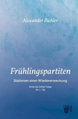 Image de FRÜHLINGSPARTITEN - Stationen einer Wiedererweckung - Erste bis dritte Folge - Nr: 1 - 85