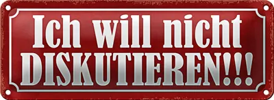 Produktbild von Blechschild Spruch 27x10cm ich will nicht diskutieren Dekoration