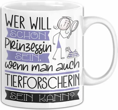 Produktbild von Tierforscherin Tasse Geschenk Spruch Wer Will Schon Prinzessin Sein Wenn Man Auch Tierforscherin Sein Kann (Weiß)