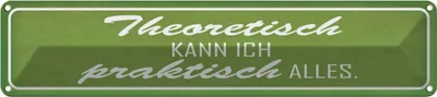 Produktbild von vianmo Blechschild 10x46 cm theoretisch kann ich praktisch Spruch Zitat