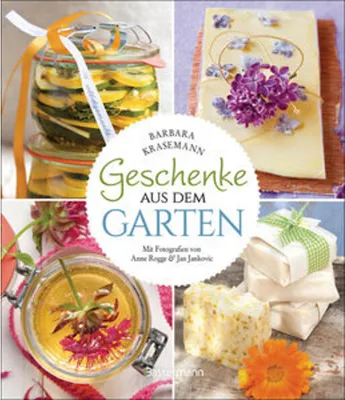 Image de Geschenke aus dem Garten. 54 Rezepte. Saisonal, nachhaltig, natürlich