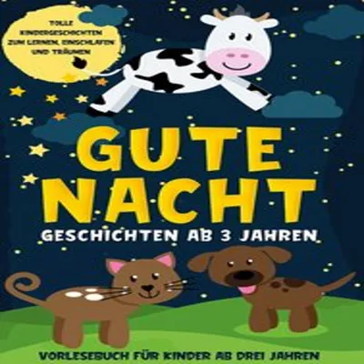 Produktbild von Gute Nacht Geschichten ab 3 Jahren: Tolle Kindergeschichten zum Lernen, Einschlafen und Träumen - Vorlesebuch für Kinder ab drei Jahren