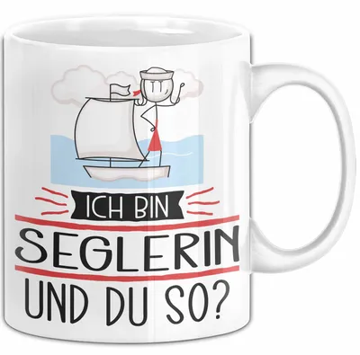 Produktbild von Seglerin Tasse Geschenk Ich Bin Seglerin Und Du So Geschenkidee Lustiger Spruch Becher (Weiß)