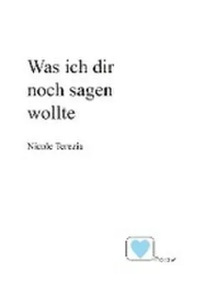 Produktbild von Was ich dir noch sagen wollte