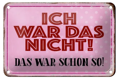 Produktbild von Blechschild Spruch 18x12cm ich war das nicht das war schon