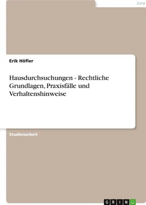 Produktbild von Hausdurchsuchungen - Rechtliche Grundlagen, Praxisfälle und Verhaltenshinweise