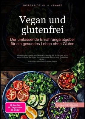 Produktbild von Vegan und glutenfrei: Der umfassende Ernährungsratgeber für ein gesundes Leben ohne Gluten