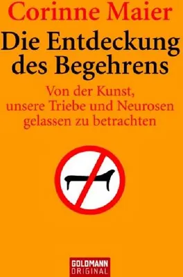 Immagine prodotto di Die Entdeckung des Begehrens. Von der Kunst, unsere Triebe und Neurosen gelassen zu betrachten