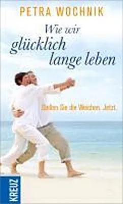 Produktbild von Wochnik, P: Wie wir glücklich lange leben