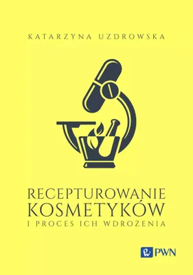 Zdjęcie produktu dla Recepturowanie kosmetykow i proces ich wdrozenia