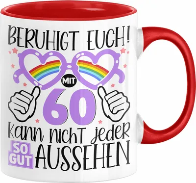 Produktbild von 60. Geburtstag Frauen Geschenk Tasse Beruhigt Euch mit 60 Kann Nicht Jeder So Gut Aussehen Geschenkidee Mutter 60er (Rot)