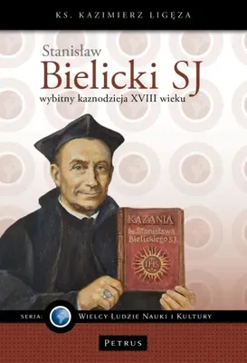 Obrázok produktu pre Stanisław Bielicki SJ, významný kazateľ 18. storočia – Kazimierz Ligęza