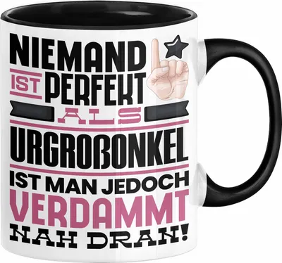 Produktbild von Urgroßonkel Geschenk Tasse Lustige Geschenkidee für Urgroßonkel Geburtstag Kaffee-Becher Niemand Ist Perfekt Aber Als Urgroßonkel Ist Man Nah Dran (Schwarz)