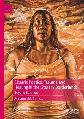 Produktbild von Cicatrix Poetics, Trauma and Healing in the Literary Borderlands
