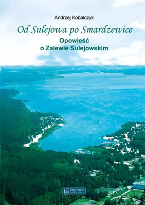 Obrázek produktu pro Od Sulejowa po Smardzewice. Opowieść o Zalewie Sulejowskim