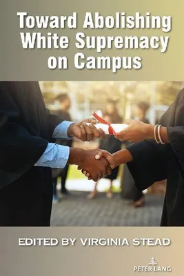 Produktbild von Toward Abolishing White Supremacy on Campus