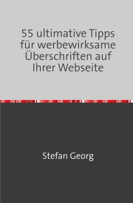 Produktbild von 55 ultimative Tipps für werbewirksame Überschriften auf Ihrer Webseite