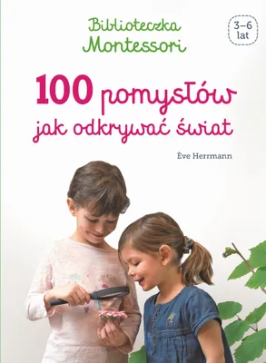 Obrázek produktu pro Biblioteczka Montessori: 100 pomysłów jak odkrywać świat (3+)