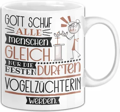 Produktbild von Vogelzüchterin Geschenk Becher Tasse Gott Schuf Alle Menschen Gleich Nur Die Besten Durfeten Vogelzüchterin Werden Geschenkidee Lustig (Weiß)