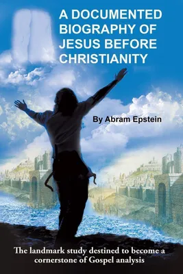 Produktbild von A Documented Biography of Jesus Before Christianity