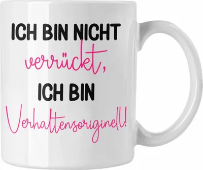 Produktbild von Trendation - Tasse mit Spruch für Frauen Ich Bin Nicht Verrückt Sondern Verhaltensoriginell Geschenkidee Freundin Kollegin (Weiß)