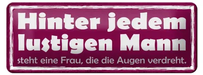 Produktbild von Blechschild Spruch 27x10cm hinter lustigen Mann eine Frau Dekoration