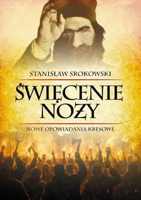 Image de Święcenie noży. Nowe opowiadania kresowe - Stanisław Srokowski