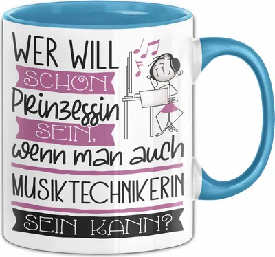 Produktbild von Musiktechnikerin Tasse Geschenk Spruch Wer Will Schon Prinzessin Sein Wenn Man Auch Musiktechnikerin Sein Kann (Blau)