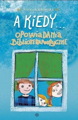 Image de A kiedy... Opowiadania biblioterapeutyczne