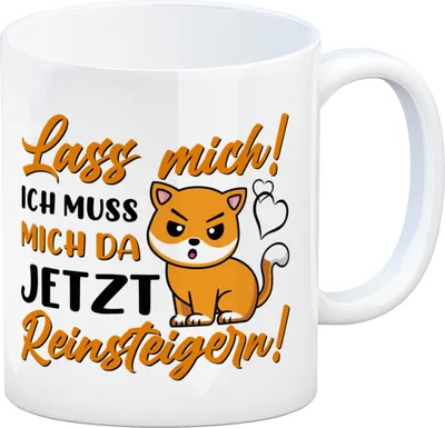 Produktbild von Lass mich! Ich muss mich da jetzt reinsteigern! Kaffeebecher mit Katze