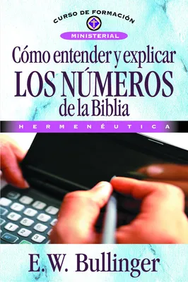 Produktbild von El C¿¿mo Entender Y Explicar Los N¿¿meros de la Biblia