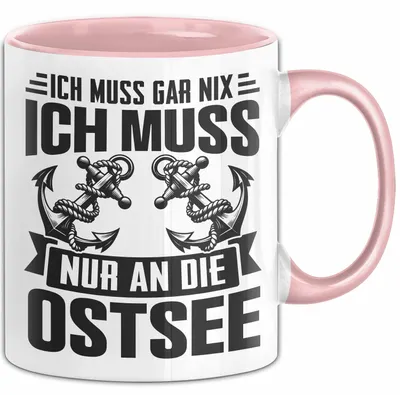 Produktbild von Ostsee-Liebhaber Tasse Geschenk Ich Muss Gar Nix Ich Muss Nur An Die Ostsee (Rosa)