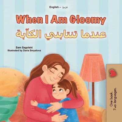 Produktbild von When I am Gloomy (English Arabic Bilingual Children's Book)