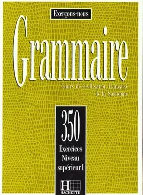 Immagine prodotto di Grammaire: 350 Exercices: Niveau Superieur 1: Livre d´éleve (Cadiot-Cueilleron J.)