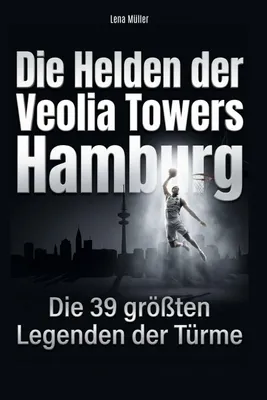 Produktbild von Die Helden der Veolia Towers Hamburg