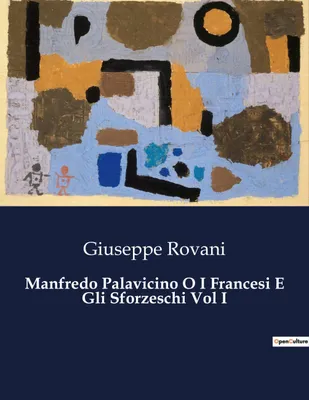 Produktbild von Manfredo Palavicino O I Francesi E Gli Sforzeschi Vol I