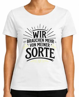 Produktbild von Wir brauchen mehr von meiner Sorte Lustig Statement Sarkasmus Damen T-Shirt, Weiß, 3XL