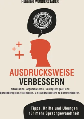 Produktbild von Buch: Kommunikationstraining & Ausdrucksweise – Übungen, Tipps & 10 Regeln für persönliche und berufliche Entwicklung