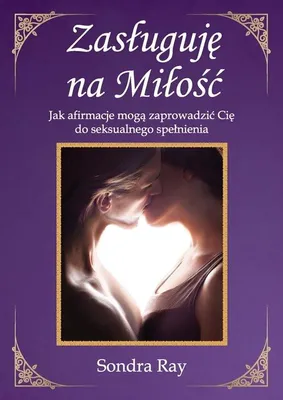 Obrázek produktu pro Zasługuję na Miłość. Jak afirmacje mogą... - Sondra Ray