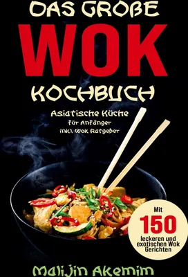 Produktbild von Das große WOK Kochbuch - Asiatische Küche für Anfänger