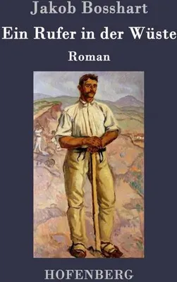 Immagine prodotto di Jakob Bosshart: Ein Rufer in der Wüste, Roman - Neuausgabe 2017