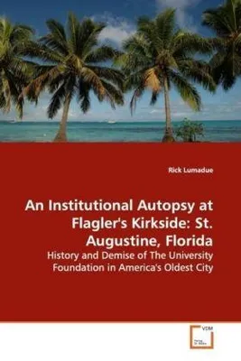 Image de Lumadue, R: An Institutional Autopsy at Flagler's Kirkside:
