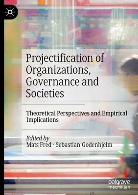 Obrázok produktu pre Projectification of Organizations, Governance and Societies